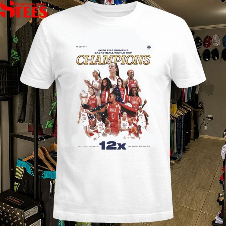 USA Women National Team Are Your 2026 Fiba Women World Cup Champions For The 12th Time T-shirts