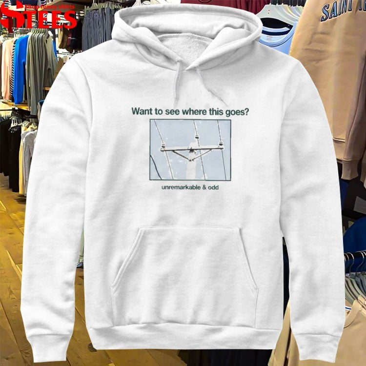 Want To See Where This Goes Unremarkable And Odd Any Austin Utility Pole T-shirts