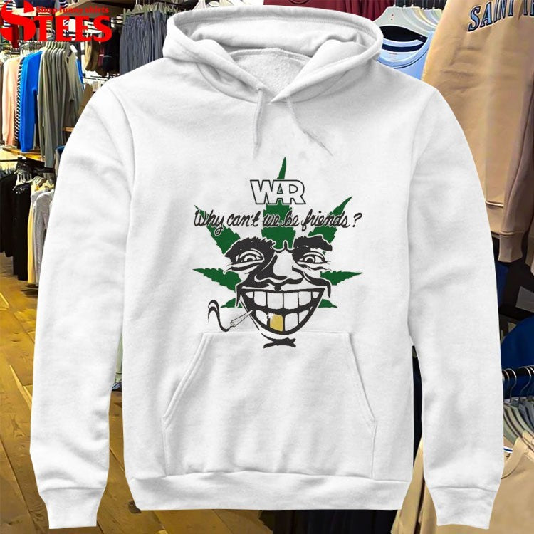 War Why Can’t We Be Friends Weed T-shirts