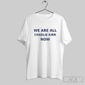 Official We Are All Charlie Kirk Now 2025