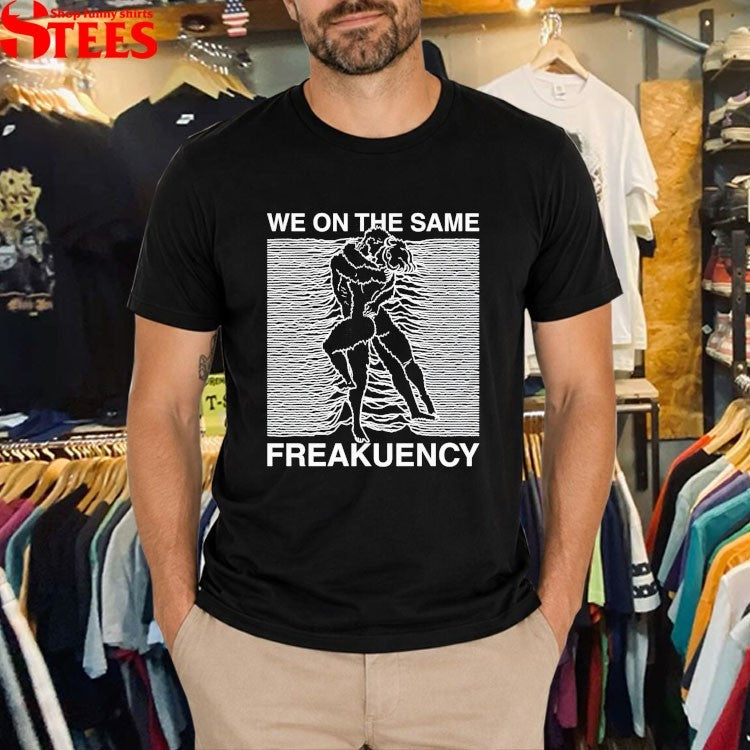 We On The Same Freakuency Unknown Pleasures T-shirts