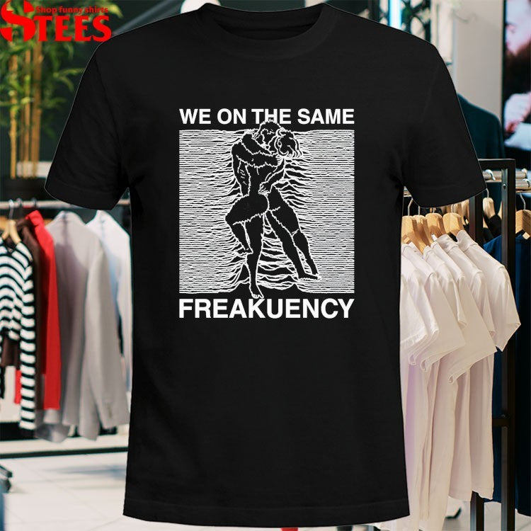 We On The Same Freakuency Unknown Pleasures T-shirts