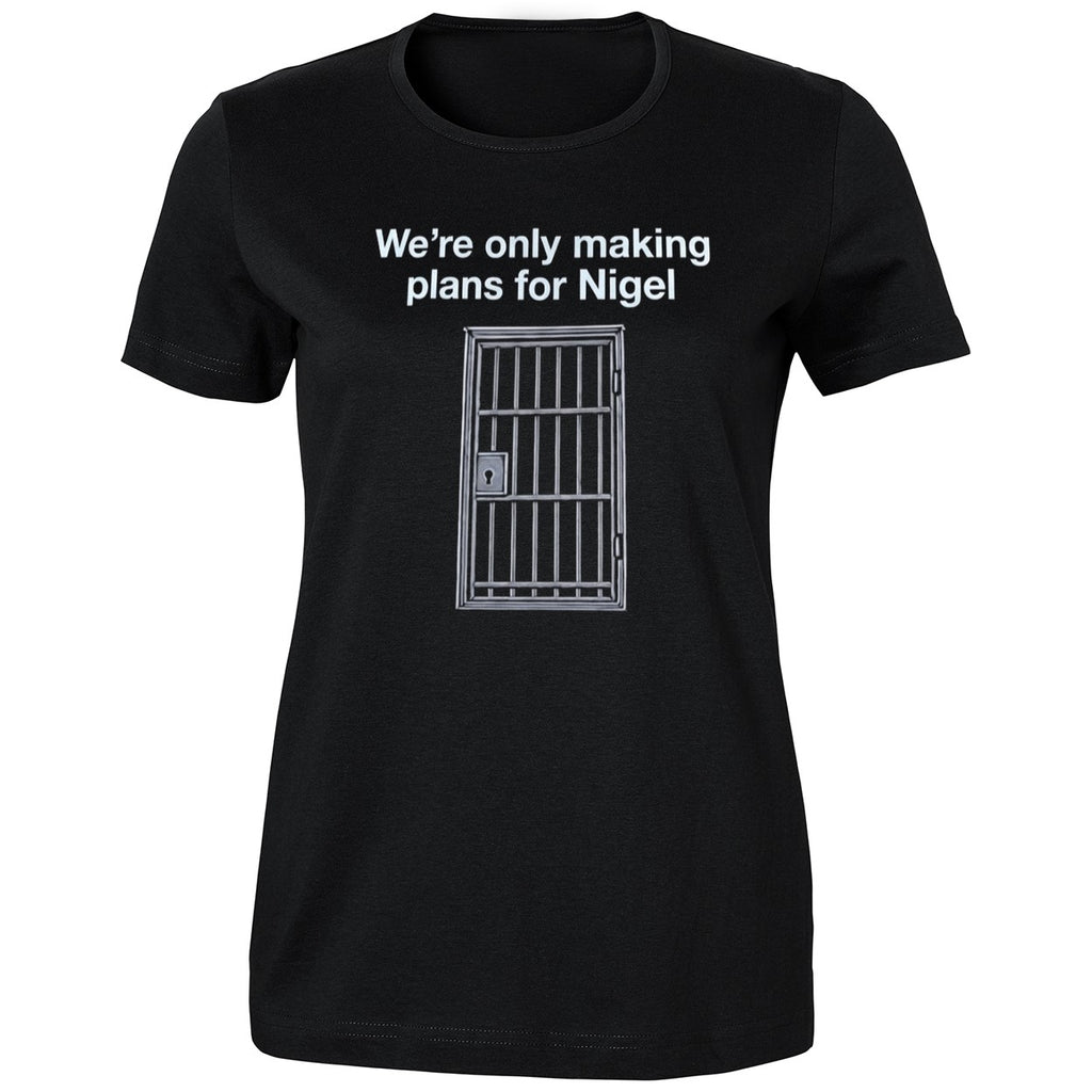 We’re Only Making Plans For Nigel Shirt