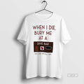 Official When I Die Bury Me At A Dive Bar On A Bed Of Pull T-Shirts, Hoodie, Sweatshirt | PureTeeCo.com