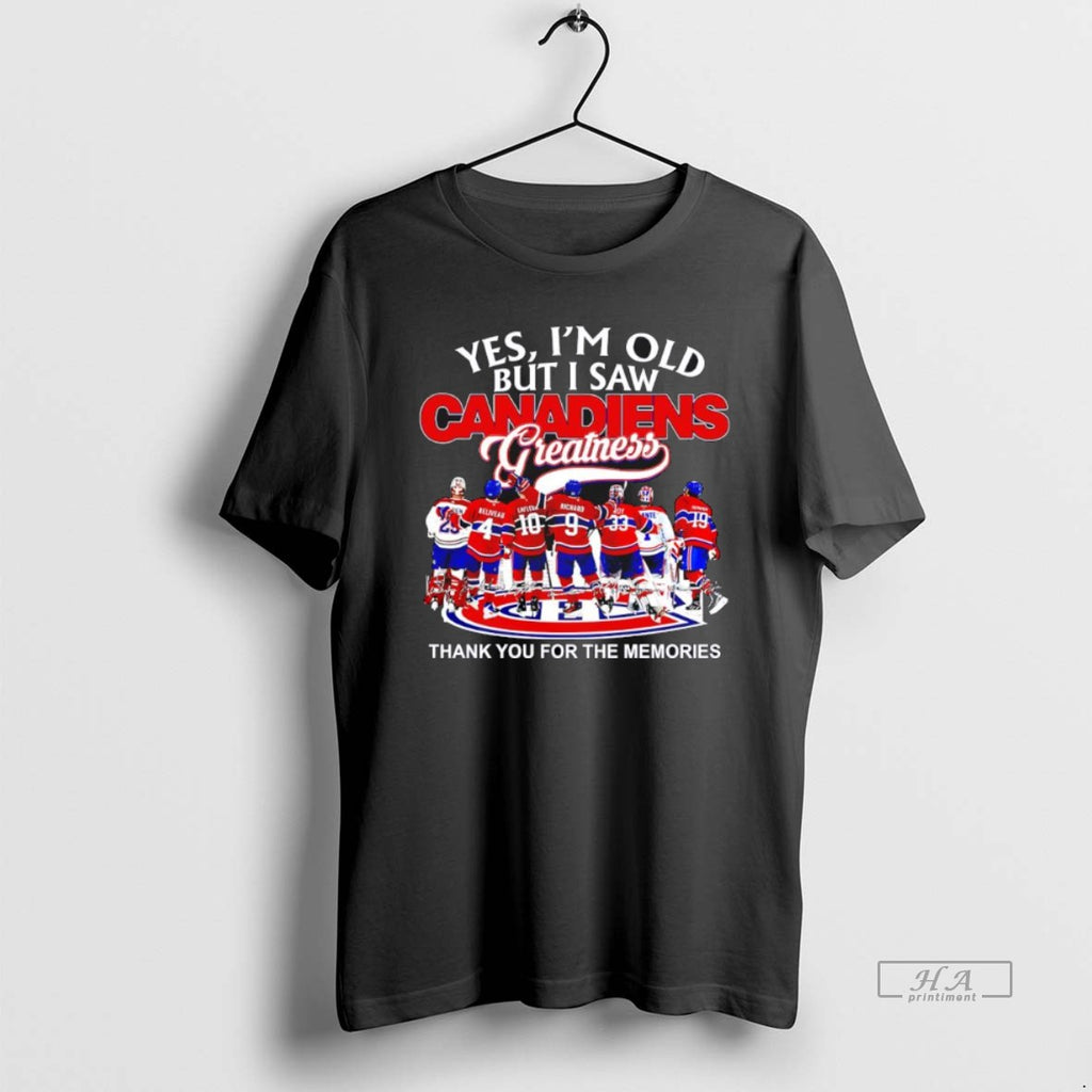 Official Yes Im Old But I Saw Montreal Canadiens Greatness Thank You For The Memories T-Shirts, Hoodie, Sweatshirt