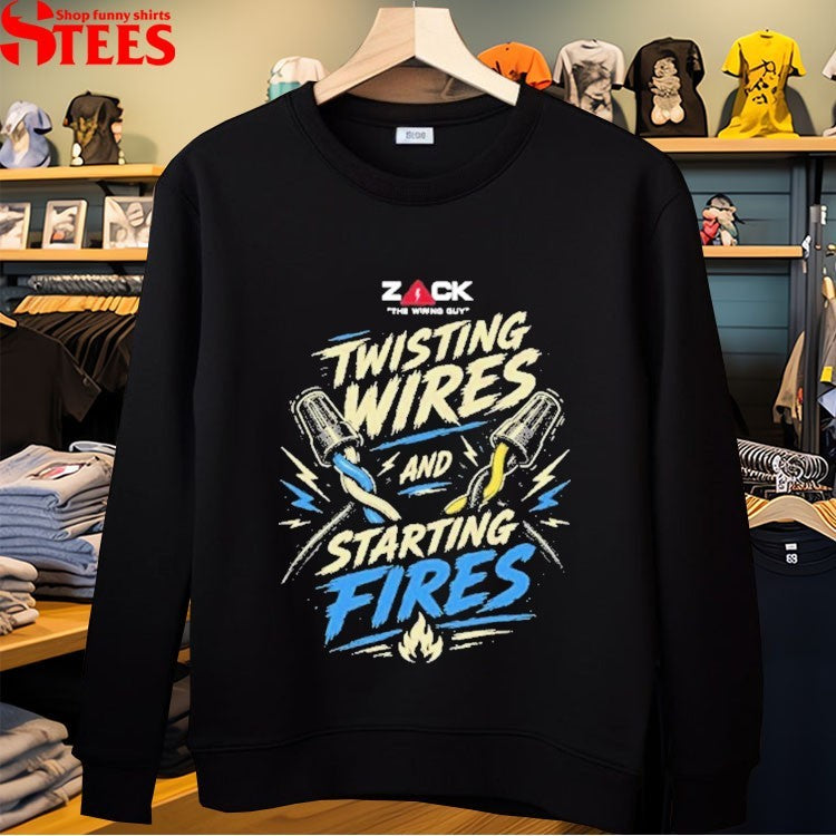 Zack Twisting Wires And Starting Fires T-shirts