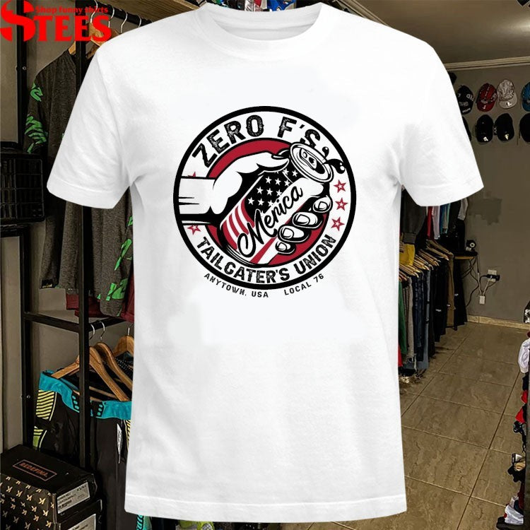Zero F’s Tailgater’s Union Anytown USA T-Shirts