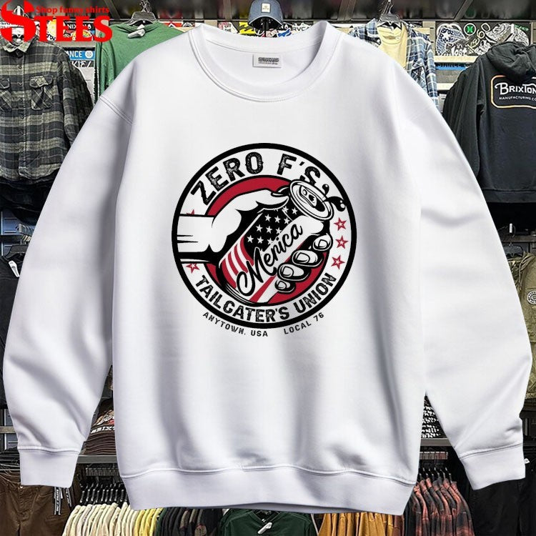 Zero F’s Tailgater’s Union Anytown USA T-Shirts