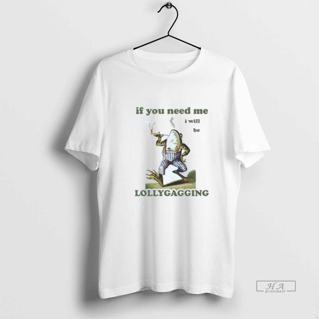 Official Ojc68mrh Frog Smoking If You Need Me I Will Be Lollygagging T-Shirts, Hoodie, Sweatshirt | PureTeeCo.com