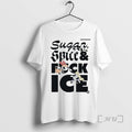 Officials 2026 Sugar Spice And Fuck Ice Abolish Ice T-Shirts, Hoodie, Sweatshirt | PureTeeCo.com