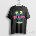 Officials 67 Means Nothing Be Kind To Everyone Mean Everything T-Shirts, Hoodie, Sweatshirt | PureTeeCo.com