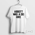 Officials Abbott Was A Dei Hire T-Shirts, Hoodie, Sweatshirt | PureTeeCo.com