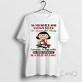 Officials As My Sister Has Grown Older Shes Learned That Pleasing Everyone Is Impossible But T-Shirts, Hoodie, Sweatshirt