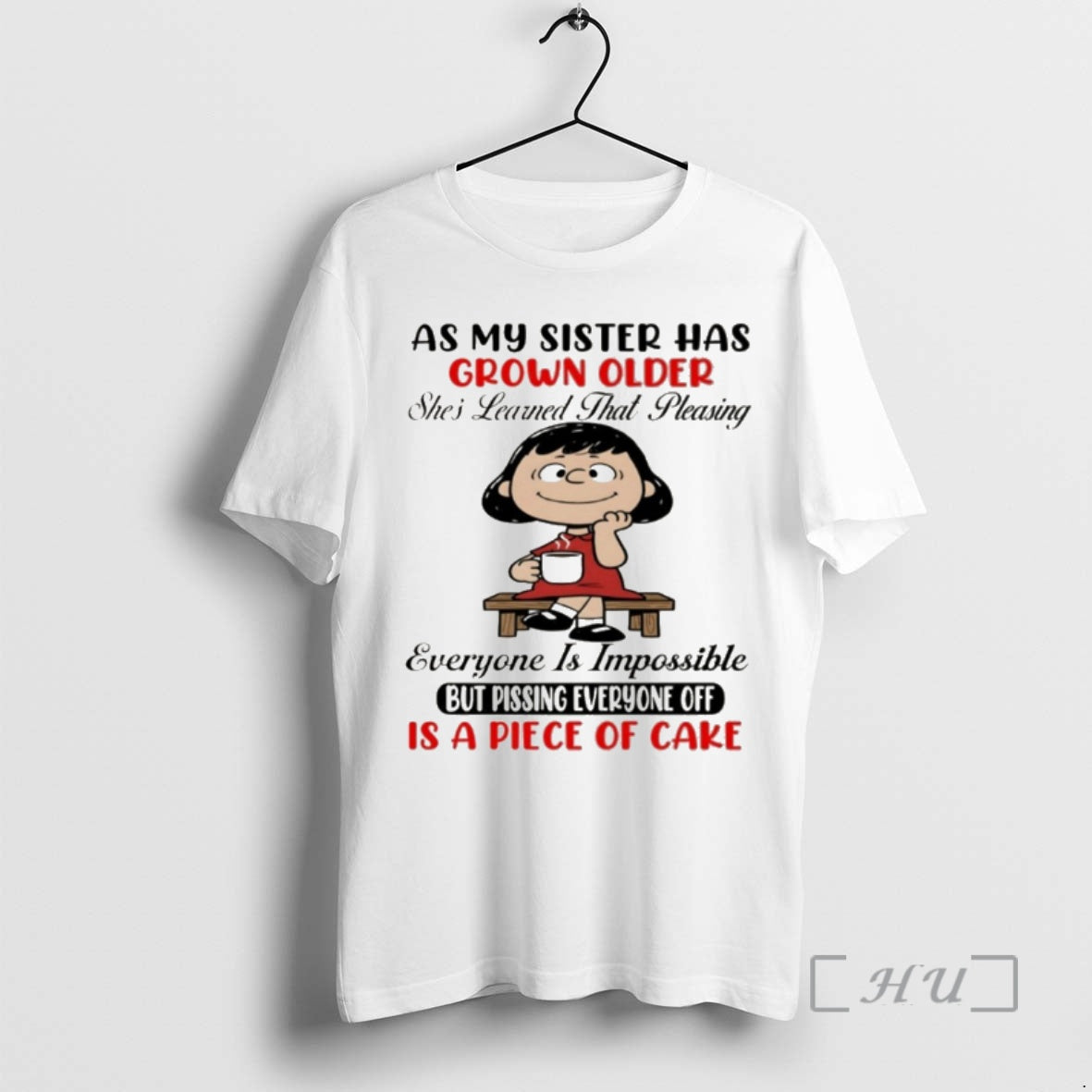 Officials As My Sister Has Grown Older Shes Learned That Pleasing Everyone Is Impossible But T-Shirts, Hoodie, Sweatshirt