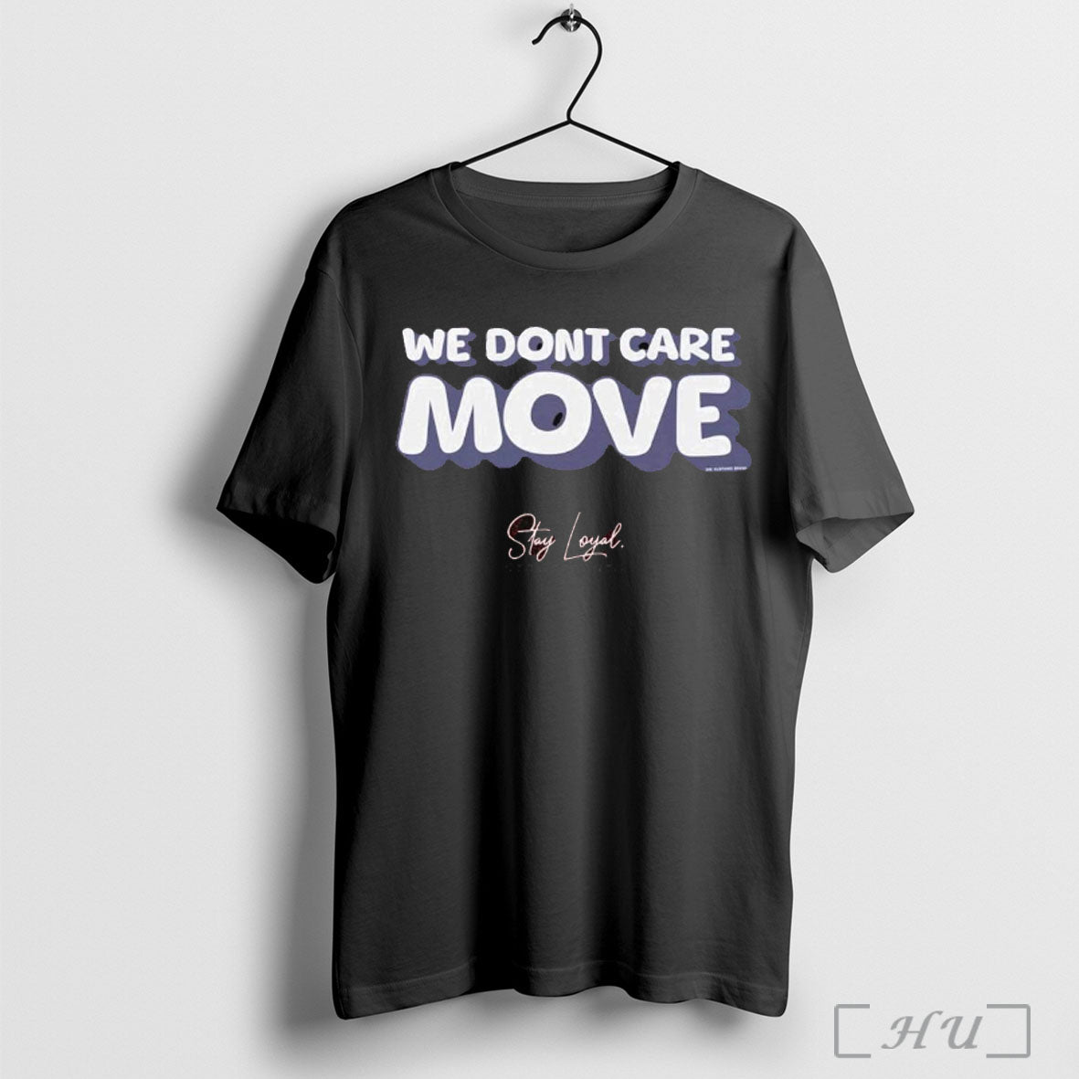 Officials Awesome We Dont Care Move Stay Loyal Stay Atlanta Collection T Shirt