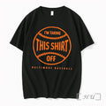 Officials Baltimore Orioles Tarps Off Im Talking This Off Tee