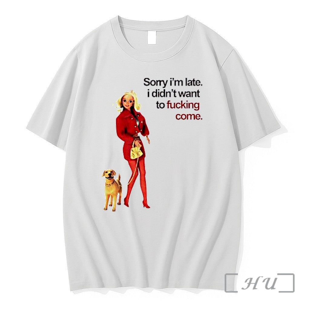 Officials Barbie Dog Sorry Im Late Didnt Want To Fucking Come Premium T Shirts Sweater