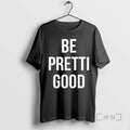 Officials Be Pretti Good Text T-Shirts, Hoodie, Sweatshirt | PureTeeCo.com