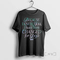 Officials Because I Knew You I Have Been Changed For Good Wicked Movie Premium T-Shirts, Hoodie, Sweatshirt | PureTeeCo.com