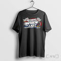 Officials Because You Never Know When The Last One Is Racing Premium T Shirts Sweater