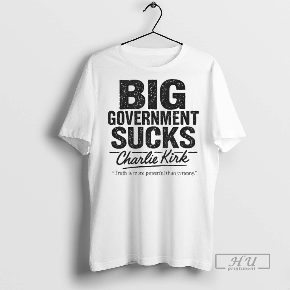 Officials Big Government Sucks Charlie Kirk Truth Is More Powerful Than Tryranny T Shirt