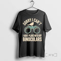 Officials Bird Sorry I Cant I Have Plans With My Binoculars Premium T Shirts Sweater Hoodie, Sweatshirt | PureTeeCo.com