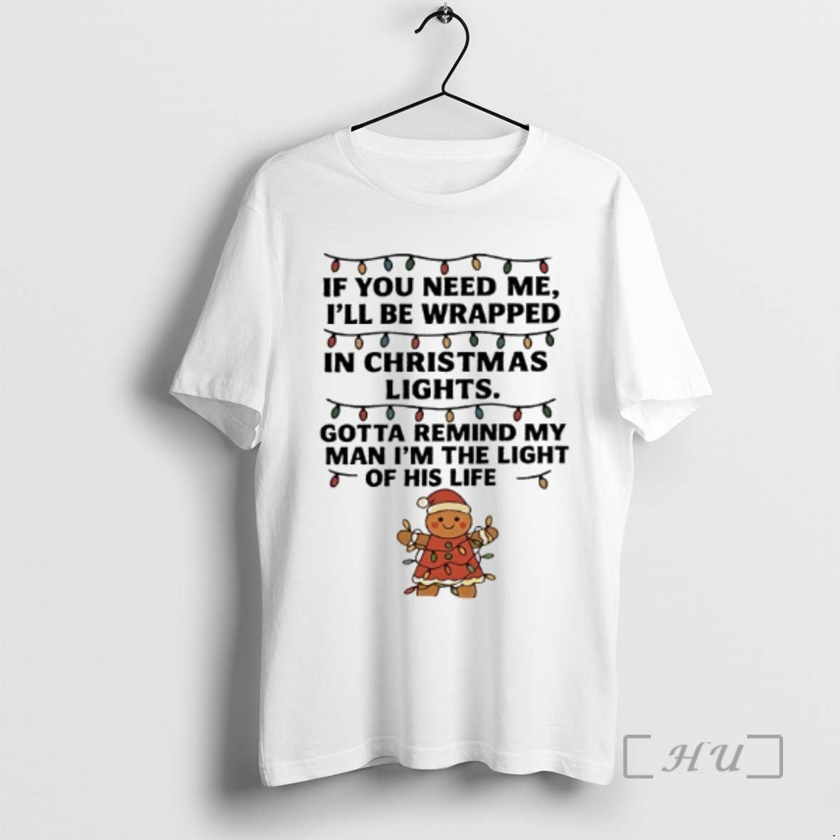 Officials Christmas Gingerbread If You Need Me Ill Be Wrapped In Christmas Lights Gotta Remind T-Shirts, Hoodie, Sweatshirt
