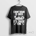 Officials Countdown Is Over Its Cruise Time T-Shirts, Hoodie, Sweatshirt | PureTeeCo.com