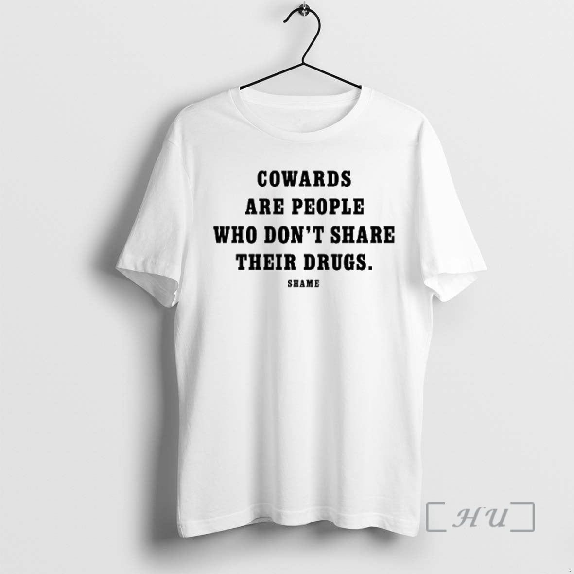 Officials Cowards Are People Who Dont Share Their Drugs Shame T-Shirts, Hoodie, Sweatshirt | PureTeeCo.com