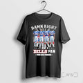 Officials Damn Right Player Signature I Am A Bills Fan Now And Forever Premium T-Shirts, Hoodie, Sweatshirt | PureTeeCo.com