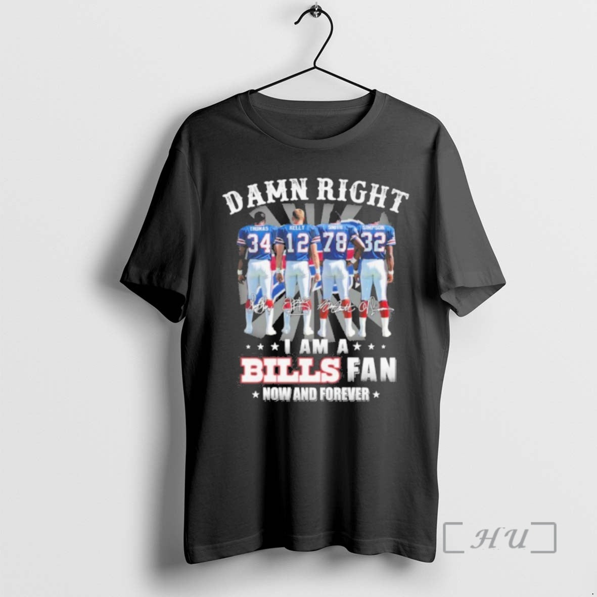 Officials Damn Right Player Signature I Am A Bills Fan Now And Forever Premium T-Shirts, Hoodie, Sweatshirt | PureTeeCo.com