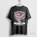 Officials Damn Right Team Player Signature I Am A Patriots Fan Now And Forever Premium T-Shirts, Hoodie, Sweatshirt