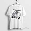 Officials Death Judge Me When You Are Perfect Otherwise Go Ahead And Shut Up Premium T-Shirts, Hoodie, Sweatshirt