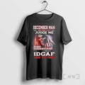 Officials December Death Man Before You Judge Me Please Understand That Idgaf Premium T Shirts Hoodie, Sweatshirt