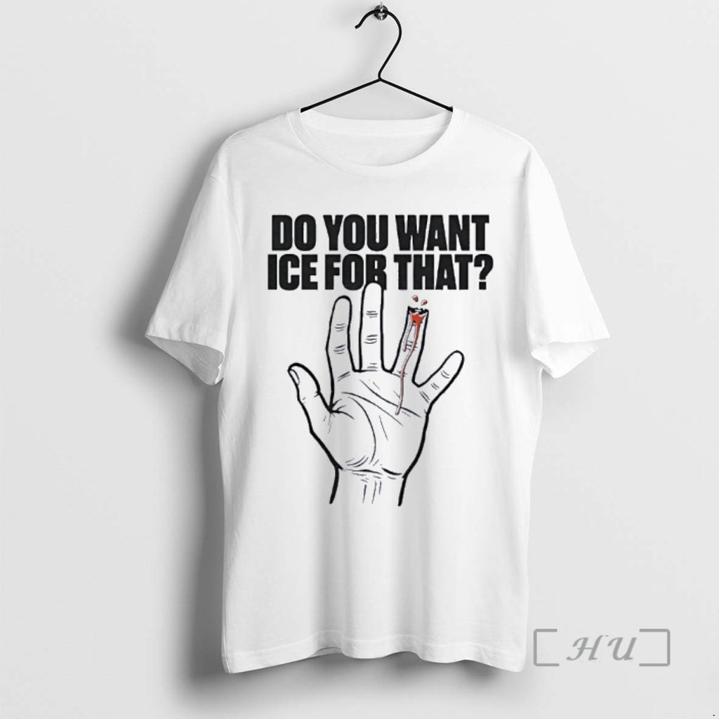 Officials Do You Want Ice For That Hand T-Shirts, Hoodie, Sweatshirt | PureTeeCo.com