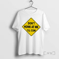 Officials Dont Honk At Me Ill Cum Ornaments T-Shirts, Hoodie, Sweatshirt | PureTeeCo.com