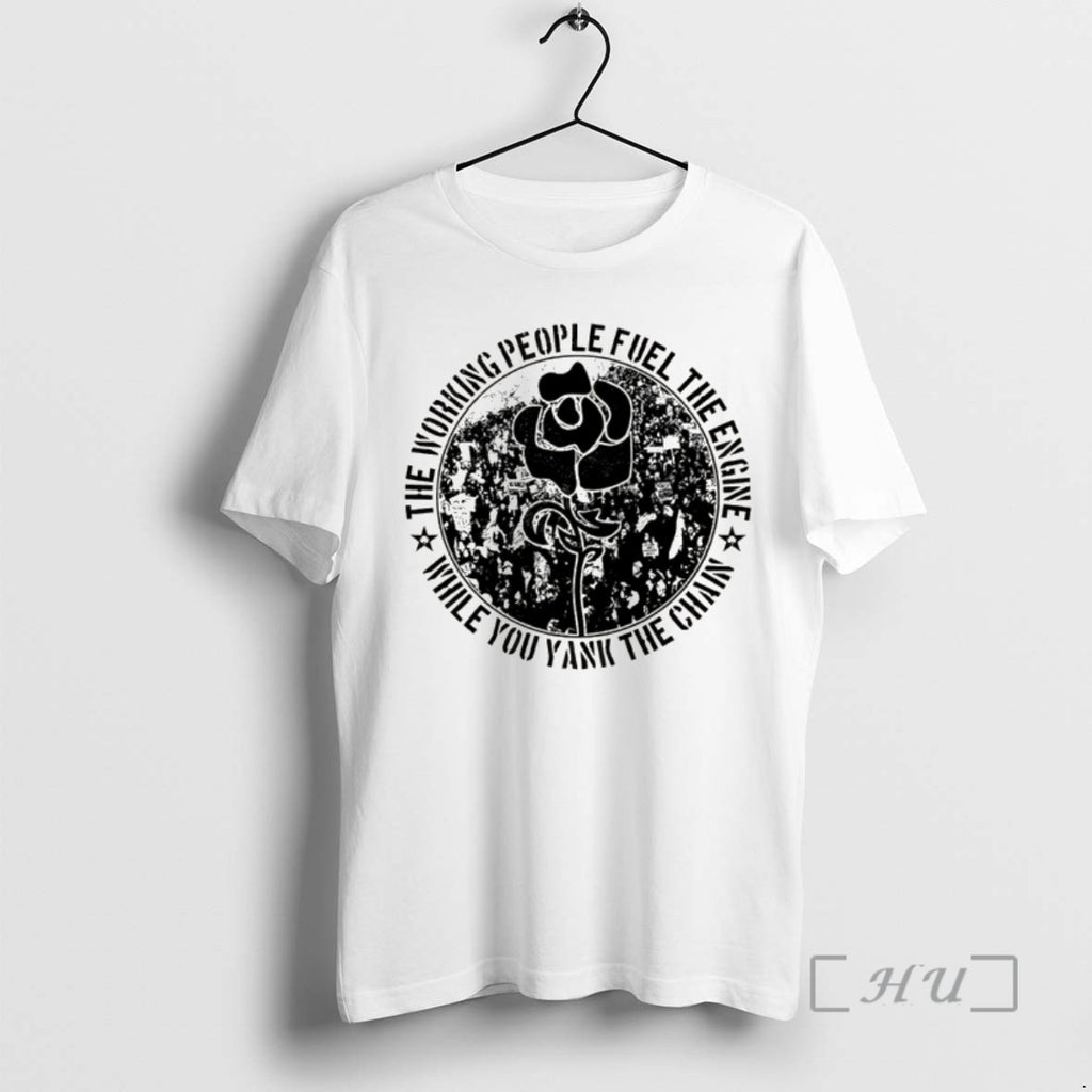 Officials Dropkick Murphys The Working People Fuel The Engine While You Yank The Chain Premium T-Shirts, Hoodie, Sweatshirt