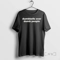Officials Dumbbells Over Dumb People T-Shirts, Hoodie, Sweatshirt | PureTeeCo.com