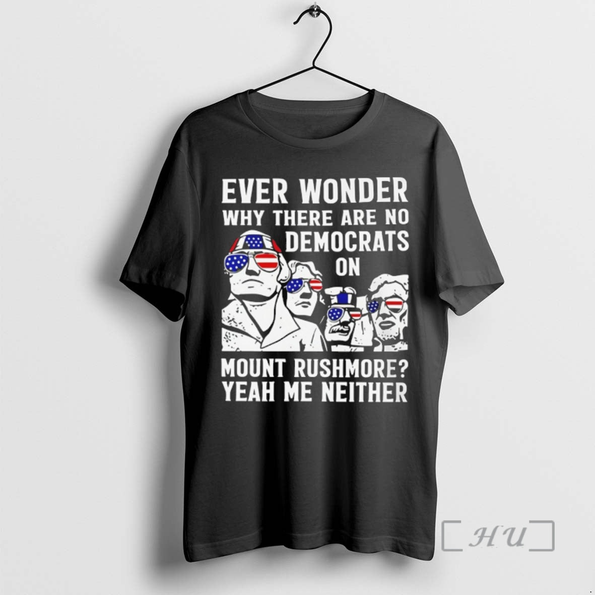 Officials Ever Wonder Why There Are No Democrats On Mount Rushmore America Premium T Shirts