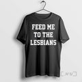 Officials Feed Me To The Lesbians Ornaments T-Shirts, Hoodie, Sweatshirt | PureTeeCo.com