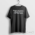 Officials Forgive Me Father I Spent 40 On Pull Tabs Again Black Premium T Shirts