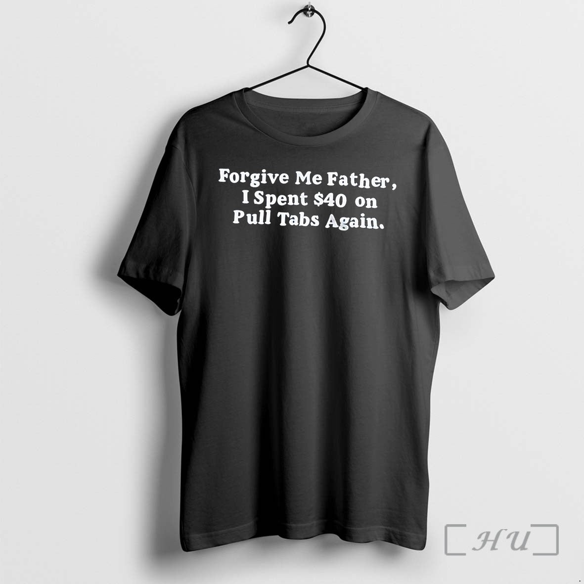 Officials Forgive Me Father I Spent 40 On Pull Tabs Again Black Premium T Shirts