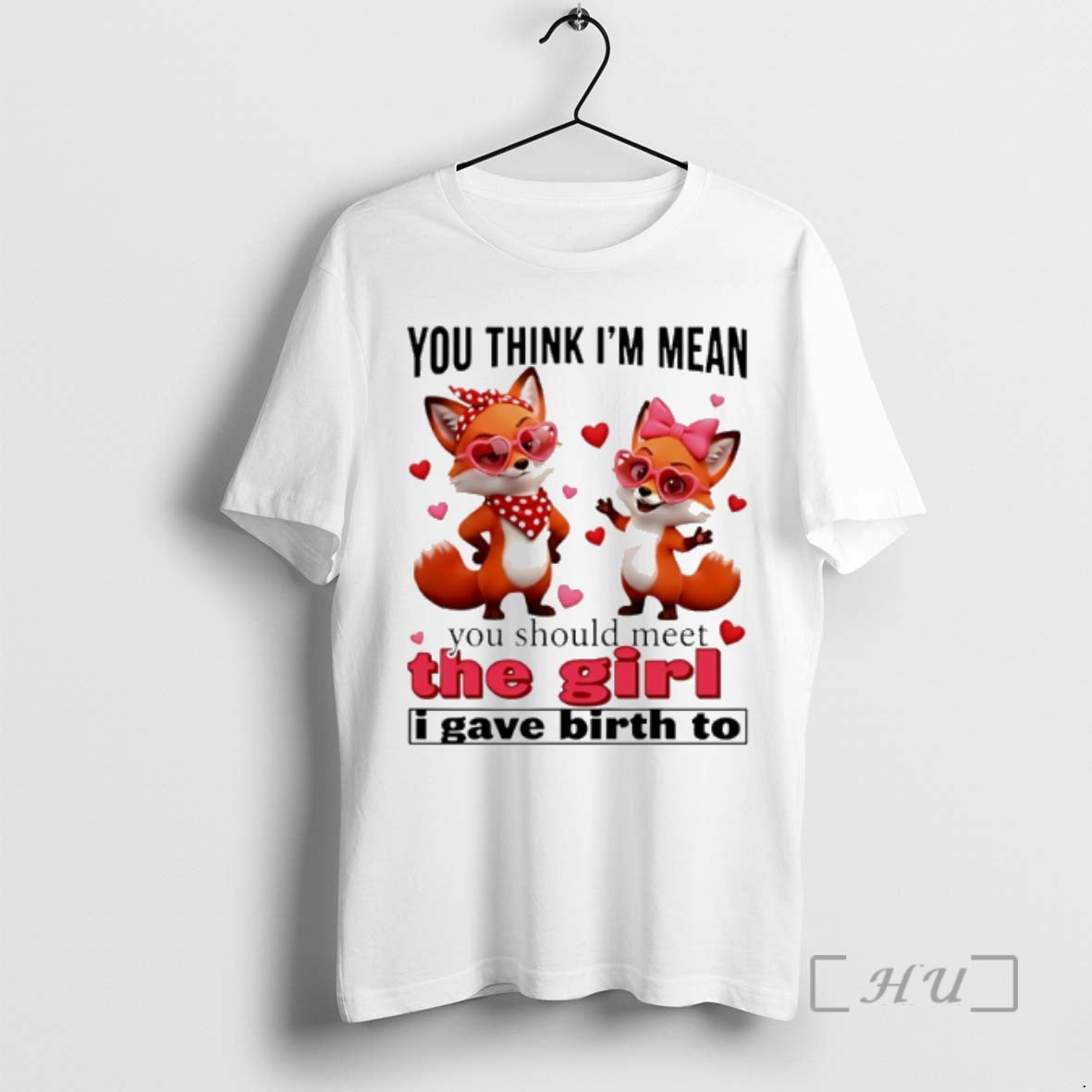 Officials Fox You Think Im Mean You Should Meet The Girl I Gave Birth To T-Shirts, Hoodie, Sweatshirt | PureTeeCo.com