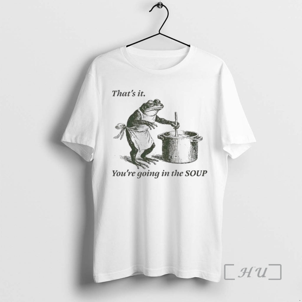 Officials Frog Thats It Youre Going In The Soup Meme T-Shirts, Hoodie, Sweatshirt | PureTeeCo.com