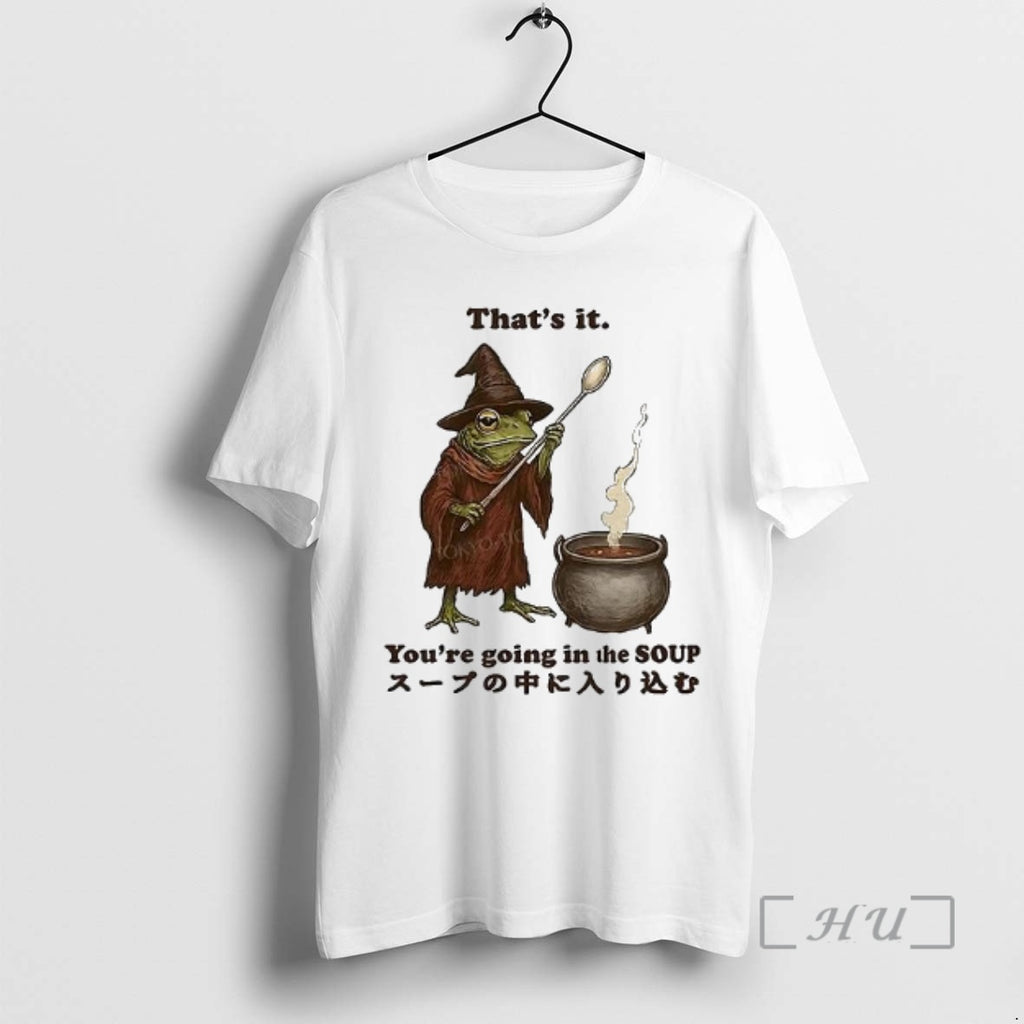 Officials Frog Thats It Youre Going In The Soup Meme Woman Premium T Shirts Sweater Hoodie, Sweatshirt | PureTeeCo.com