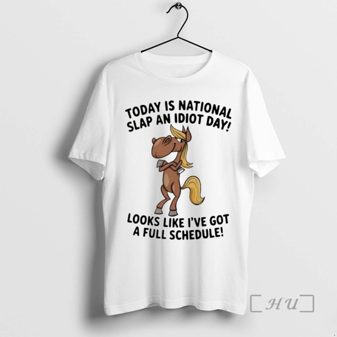 Officials Funny Horse Today Is National Slap An Idiot Day Looks Like Ive Got T-Shirts, Hoodie, Sweatshirt | PureTeeCo.com