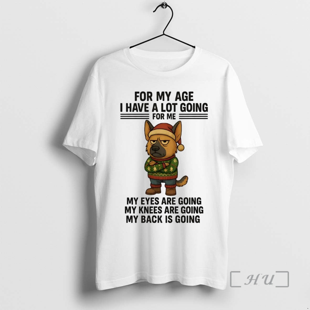 Officials German Shepherd For My Age I Have A Lot Going Eyes Knees Back Christmas T-Shirts, Hoodie, Sweatshirt