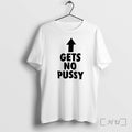 Officials Gets No Pussy Up Premium T Shirts Sweater Hoodie Jpg