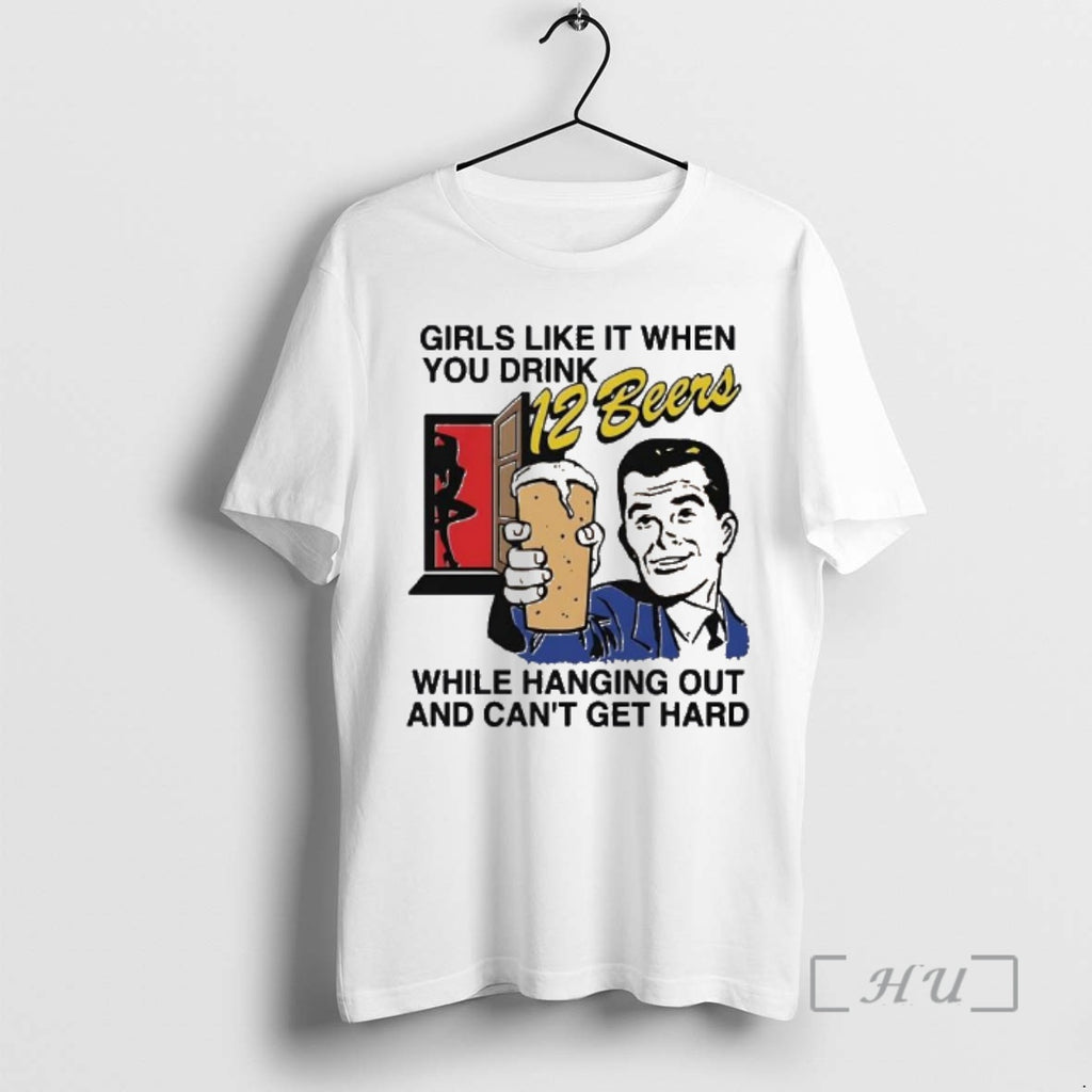 Officials Girls Like It When You Drink 12 Beers Retro Man Premium T Shirts Sweater Hoodie, Sweatshirt | PureTeeCo.com