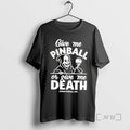Officials Give Me Pinball Or Give Me Death Stern Pinball Skeleton Premium T Shirts Sweater Hoodie, Sweatshirt | PureTeeCo.com